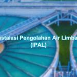 Instalasi Pengolahan Air Limbah (IPAL)